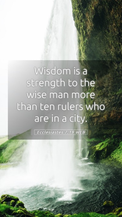 Picture 05 - Ecclesiastes 7:19 WEB Mobile Phone Wallpaper - Wisdom is a strength to the wise man more than - Mobile Bible Verse Wallpaper
