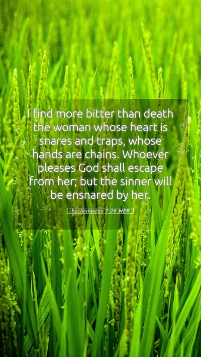 Picture 05 - Ecclesiastes 7:26 WEB Mobile Phone Wallpaper - I find more bitter than death the woman whose - Mobile Bible Verse Wallpaper