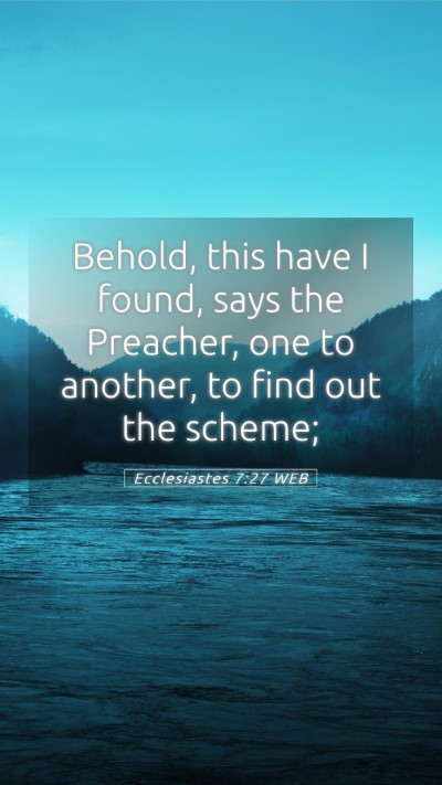 Picture 05 - Ecclesiastes 7:27 WEB Mobile Phone Wallpaper - Behold, this have I found, says the Preacher, one - Mobile Bible Verse Wallpaper