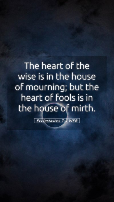 Picture 05 - Ecclesiastes 7:4 WEB Mobile Phone Wallpaper - The heart of the wise is in the house of - Mobile Bible Verse Wallpaper