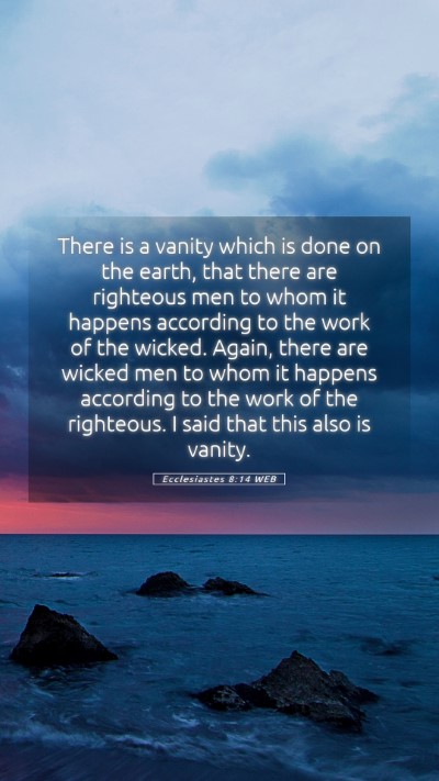 Picture 05 - Ecclesiastes 8:14 WEB Mobile Phone Wallpaper - There is a vanity which is done on the earth, - Mobile Bible Verse Wallpaper