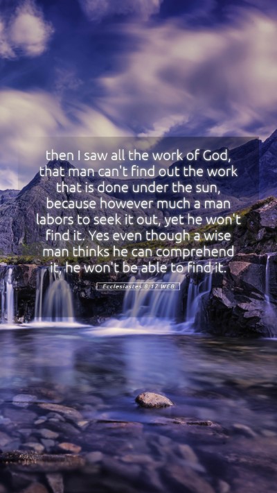 Picture 05 - Ecclesiastes 8:17 WEB Mobile Phone Wallpaper - then I saw all the work of God, that man can't - Mobile Bible Verse Wallpaper