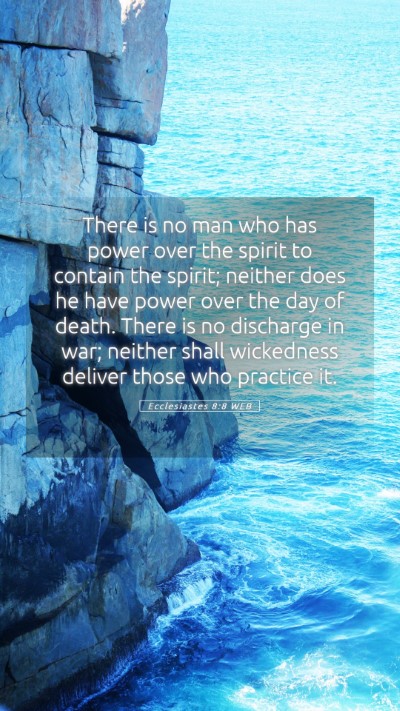 Picture 05 - Ecclesiastes 8:8 WEB Mobile Phone Wallpaper - There is no man who has power over the spirit to - Mobile Bible Verse Wallpaper