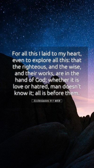 Picture 05 - Ecclesiastes 9:1 WEB Mobile Phone Wallpaper - For all this I laid to my heart, even to explore - Mobile Bible Verse Wallpaper