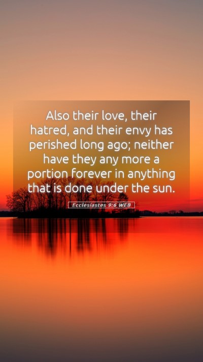 Picture 05 - Ecclesiastes 9:6 WEB Mobile Phone Wallpaper - Also their love, their hatred, and their envy has - Mobile Bible Verse Wallpaper