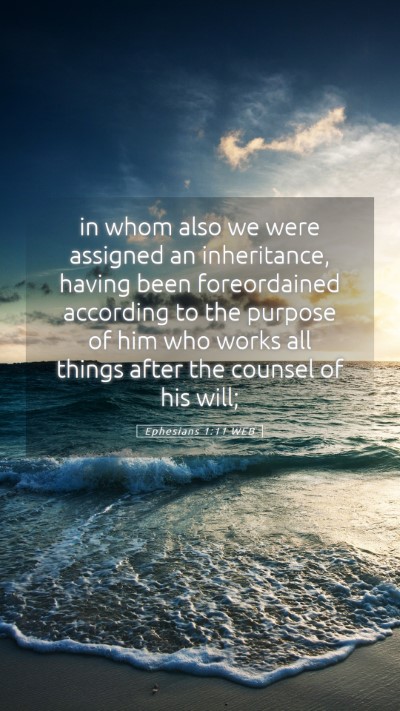 Picture 05 - Ephesians 1:11 WEB Mobile Phone Wallpaper - in whom also we were assigned an inheritance, - Mobile Bible Verse Wallpaper