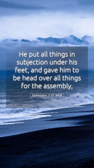 Picture 05 - Ephesians 1:22 WEB Mobile Phone Wallpaper - He put all things in subjection under his feet, - Mobile Bible Verse Wallpaper