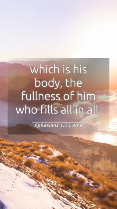 Picture 05 - Ephesians 1:23 WEB Mobile Phone Wallpaper - which is his body, the fullness of him who fills - Mobile Bible Verse Wallpaper