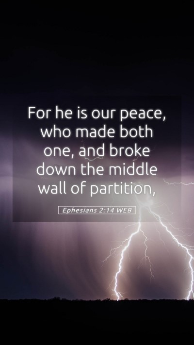 Picture 05 - Ephesians 2:14 WEB Mobile Phone Wallpaper - For he is our peace, who made both one, and broke - Mobile Bible Verse Wallpaper