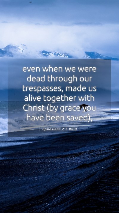 Picture 05 - Ephesians 2:5 WEB Mobile Phone Wallpaper - even when we were dead through our trespasses, - Mobile Bible Verse Wallpaper