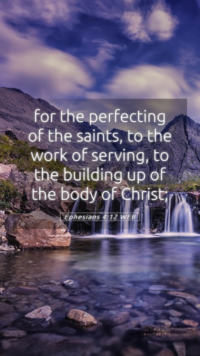 Picture 05 - Ephesians 4:12 WEB Mobile Phone Wallpaper - for the perfecting of the saints, to the work of - Mobile Bible Verse Wallpaper