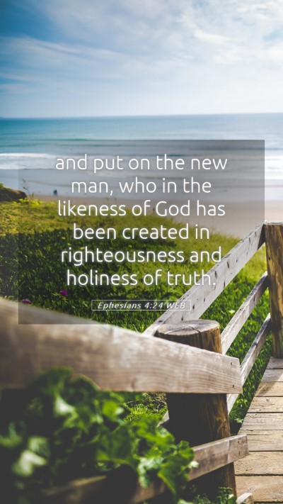 Picture 05 - Ephesians 4:24 WEB Mobile Phone Wallpaper - and put on the new man, who in the likeness of - Mobile Bible Verse Wallpaper