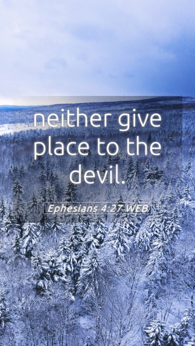 Picture 05 - Ephesians 4:27 WEB Mobile Phone Wallpaper - neither give place to the - Mobile Bible Verse Wallpaper