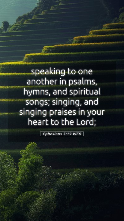 Picture 05 - Ephesians 5:19 WEB Mobile Phone Wallpaper - speaking to one another in psalms, hymns, and - Mobile Bible Verse Wallpaper