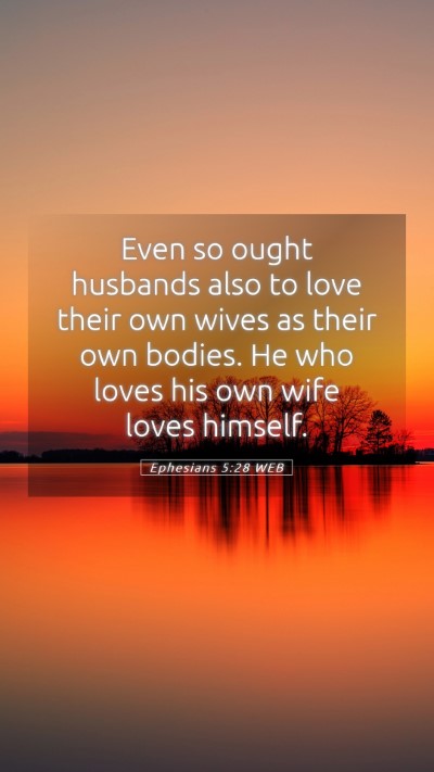 Picture 05 - Ephesians 5:28 WEB Mobile Phone Wallpaper - Even so ought husbands also to love their own - Mobile Bible Verse Wallpaper