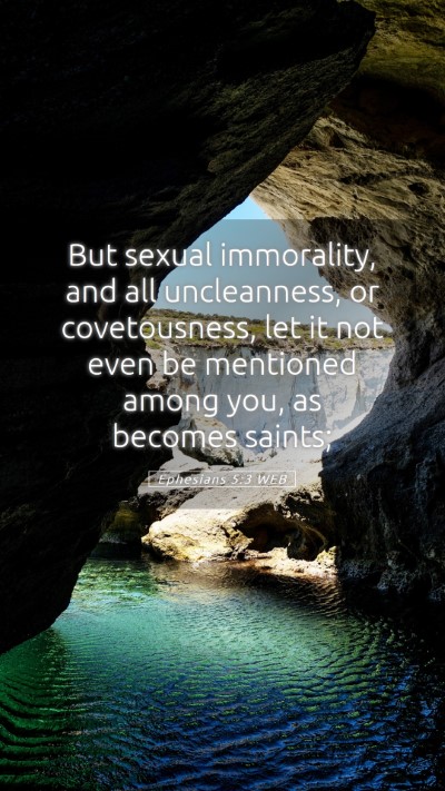 Picture 05 - Ephesians 5:3 WEB Mobile Phone Wallpaper - But sexual immorality, and all uncleanness, or - Mobile Bible Verse Wallpaper