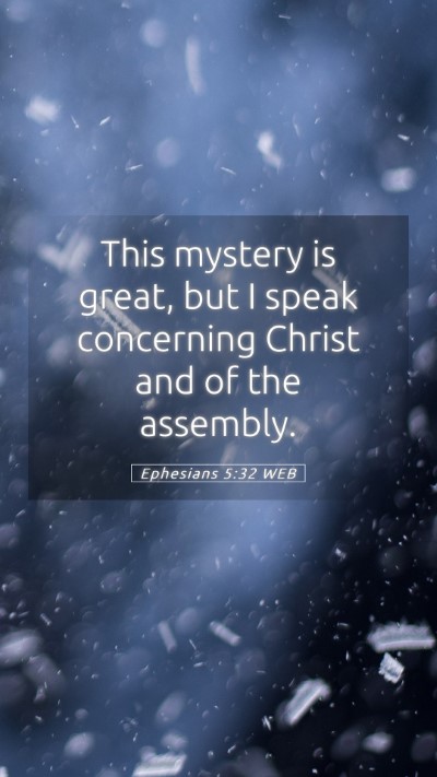 Picture 05 - Ephesians 5:32 WEB Mobile Phone Wallpaper - This mystery is great, but I speak concerning - Mobile Bible Verse Wallpaper