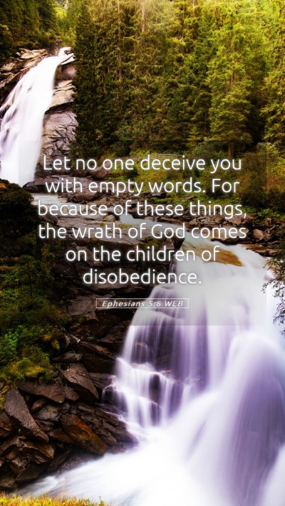 Picture 05 - Ephesians 5:6 WEB Mobile Phone Wallpaper - Let no one deceive you with empty words. For - Mobile Bible Verse Wallpaper