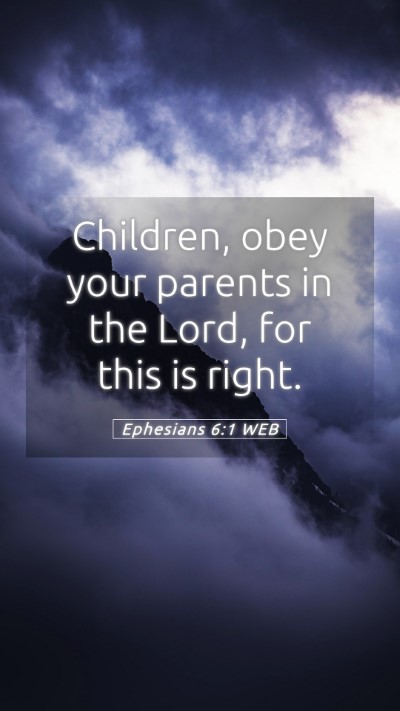 Picture 05 - Ephesians 6:1 WEB Mobile Phone Wallpaper - Children, obey your parents in the Lord, for this - Mobile Bible Verse Wallpaper