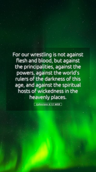 Picture 05 - Ephesians 6:12 WEB Mobile Phone Wallpaper - For our wrestling is not against flesh and blood, - Mobile Bible Verse Wallpaper