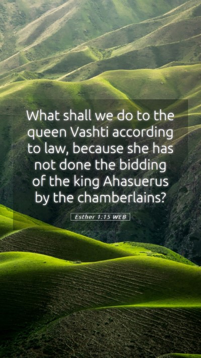 Picture 05 - Esther 1:15 WEB Mobile Phone Wallpaper - What shall we do to the queen Vashti according to - Mobile Bible Verse Wallpaper