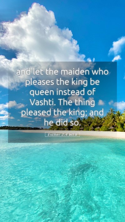 Picture 05 - Esther 2:4 WEB Mobile Phone Wallpaper - and let the maiden who pleases the king be queen - Mobile Bible Verse Wallpaper