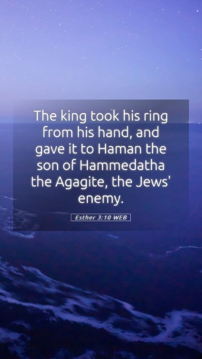 Picture 05 - Esther 3:10 WEB Mobile Phone Wallpaper - The king took his ring from his hand, and gave it - Mobile Bible Verse Wallpaper