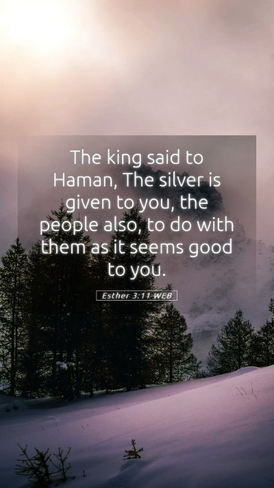 Picture 05 - Esther 3:11 WEB Mobile Phone Wallpaper - The king said to Haman, The silver is given to - Mobile Bible Verse Wallpaper