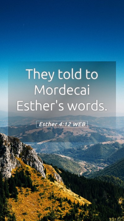 Picture 05 - Esther 4:12 WEB Mobile Phone Wallpaper - They told to Mordecai Esther's - Mobile Bible Verse Wallpaper
