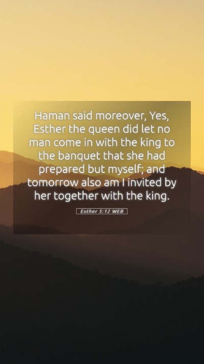Picture 05 - Esther 5:12 WEB Mobile Phone Wallpaper - Haman said moreover, Yes, Esther the queen did - Mobile Bible Verse Wallpaper