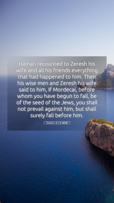 Picture 05 - Esther 6:13 WEB Mobile Phone Wallpaper - Haman recounted to Zeresh his wife and all his - Mobile Bible Verse Wallpaper