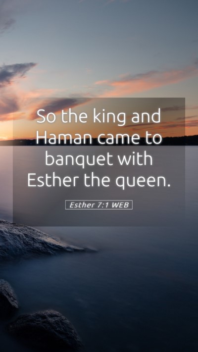 Picture 05 - Esther 7:1 WEB Mobile Phone Wallpaper - So the king and Haman came to banquet with Esther - Mobile Bible Verse Wallpaper