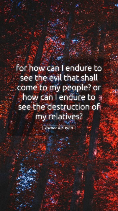 Picture 05 - Esther 8:6 WEB Mobile Phone Wallpaper - for how can I endure to see the evil that shall - Mobile Bible Verse Wallpaper