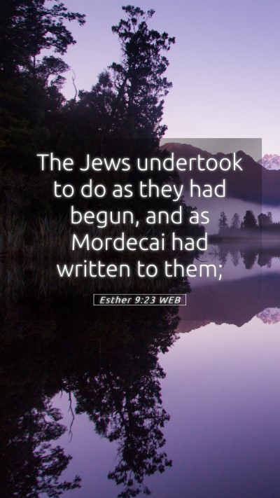 Picture 05 - Esther 9:23 WEB Mobile Phone Wallpaper - The Jews undertook to do as they had begun, and - Mobile Bible Verse Wallpaper