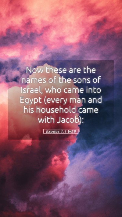 Picture 05 - Exodus 1:1 WEB Mobile Phone Wallpaper - Now these are the names of the sons of Israel, - Mobile Bible Verse Wallpaper