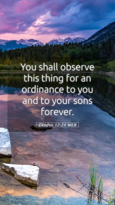 Picture 05 - Exodus 12:24 WEB Mobile Phone Wallpaper - You shall observe this thing for an ordinance to - Mobile Bible Verse Wallpaper