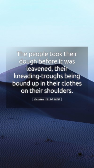 Picture 05 - Exodus 12:34 WEB Mobile Phone Wallpaper - The people took their dough before it was - Mobile Bible Verse Wallpaper