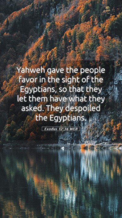 Picture 05 - Exodus 12:36 WEB Mobile Phone Wallpaper - Yahweh gave the people favor in the sight of the - Mobile Bible Verse Wallpaper