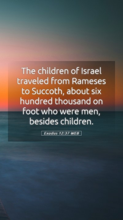Picture 05 - Exodus 12:37 WEB Mobile Phone Wallpaper - The children of Israel traveled from Rameses to - Mobile Bible Verse Wallpaper