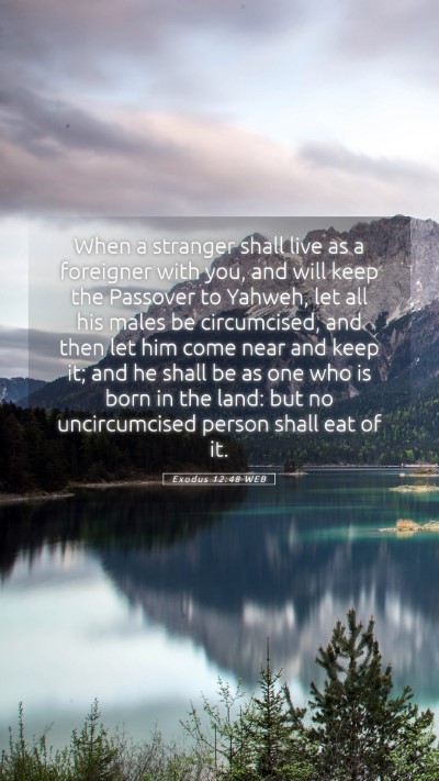 Picture 05 - Exodus 12:48 WEB Mobile Phone Wallpaper - When a stranger shall live as a foreigner with - Mobile Bible Verse Wallpaper