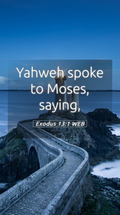 Picture 05 - Exodus 13:1 WEB Mobile Phone Wallpaper - Yahweh spoke to Moses, - Mobile Bible Verse Wallpaper