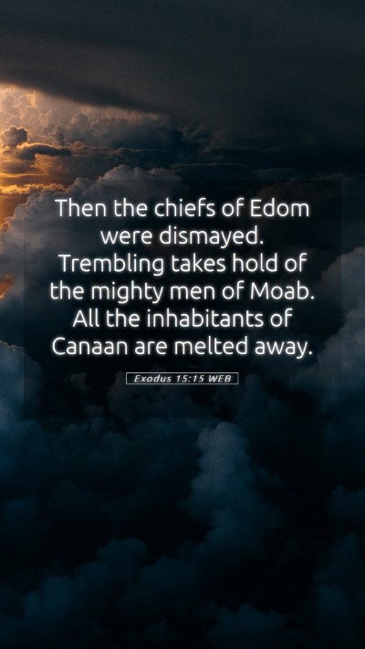 Picture 05 - Exodus 15:15 WEB Mobile Phone Wallpaper - Then the chiefs of Edom were dismayed. Trembling - Mobile Bible Verse Wallpaper
