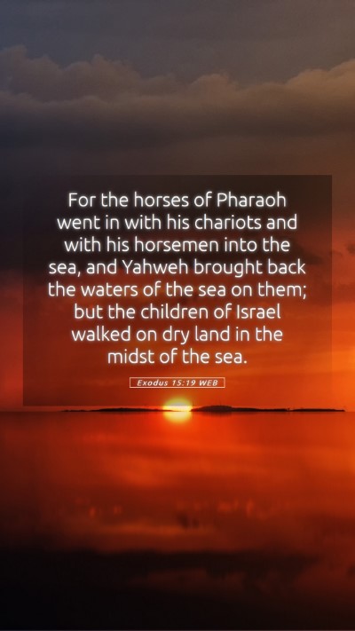 Picture 05 - Exodus 15:19 WEB Mobile Phone Wallpaper - For the horses of Pharaoh went in with his - Mobile Bible Verse Wallpaper