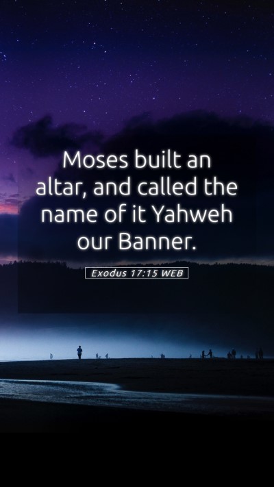 Picture 05 - Exodus 17:15 WEB Mobile Phone Wallpaper - Moses built an altar, and called the name of it - Mobile Bible Verse Wallpaper