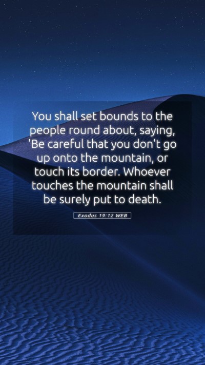 Picture 05 - Exodus 19:12 WEB Mobile Phone Wallpaper - You shall set bounds to the people round about, - Mobile Bible Verse Wallpaper