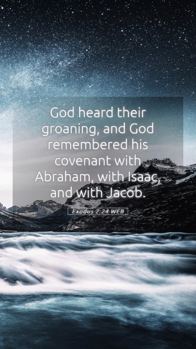 Picture 05 - Exodus 2:24 WEB Mobile Phone Wallpaper - God heard their groaning, and God remembered his - Mobile Bible Verse Wallpaper