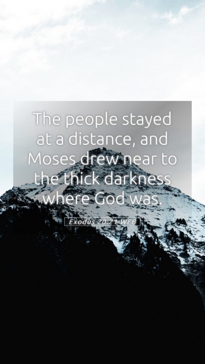 Picture 05 - Exodus 20:21 WEB Mobile Phone Wallpaper - The people stayed at a distance, and Moses drew - Mobile Bible Verse Wallpaper