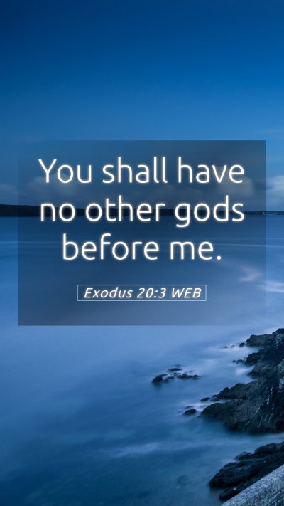 Picture 05 - Exodus 20:3 WEB Mobile Phone Wallpaper - You shall have no other gods before - Mobile Bible Verse Wallpaper