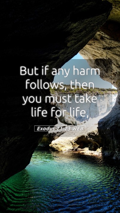 Picture 05 - Exodus 21:23 WEB Mobile Phone Wallpaper - But if any harm follows, then you must take life - Mobile Bible Verse Wallpaper
