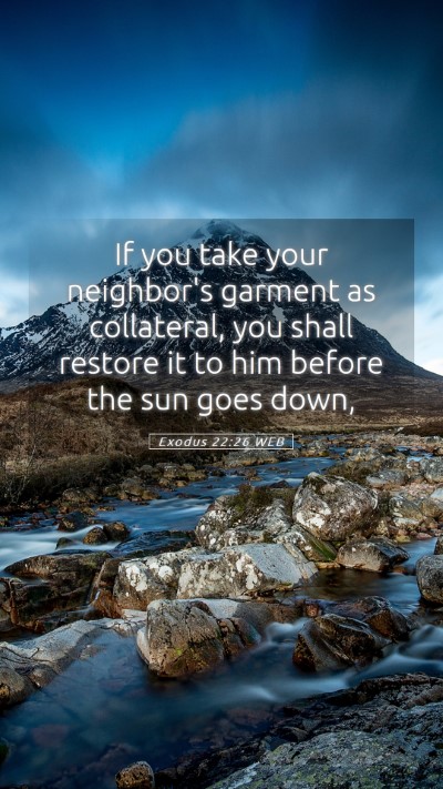 Picture 05 - Exodus 22:26 WEB Mobile Phone Wallpaper - If you take your neighbor's garment as - Mobile Bible Verse Wallpaper